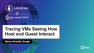 Tracing VMs Seeing How Host and Guest Interact - Steven Rostedt, Google screenshot 5