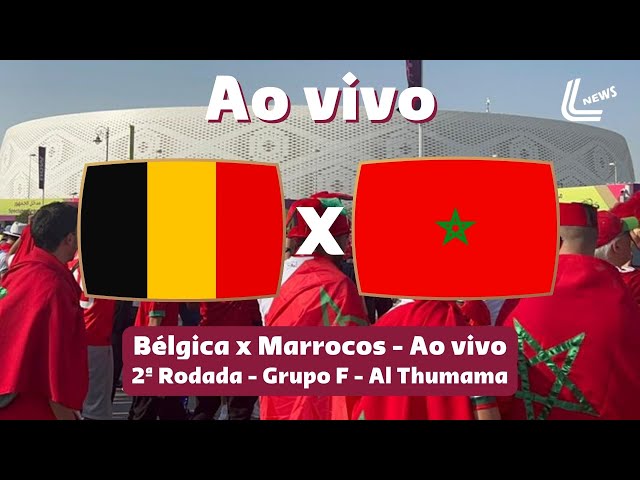 BÉLGICA E MARROCOS AO VIVO - COPA DO MUNDO 2022 AO VIVO - 2ª RODADA 