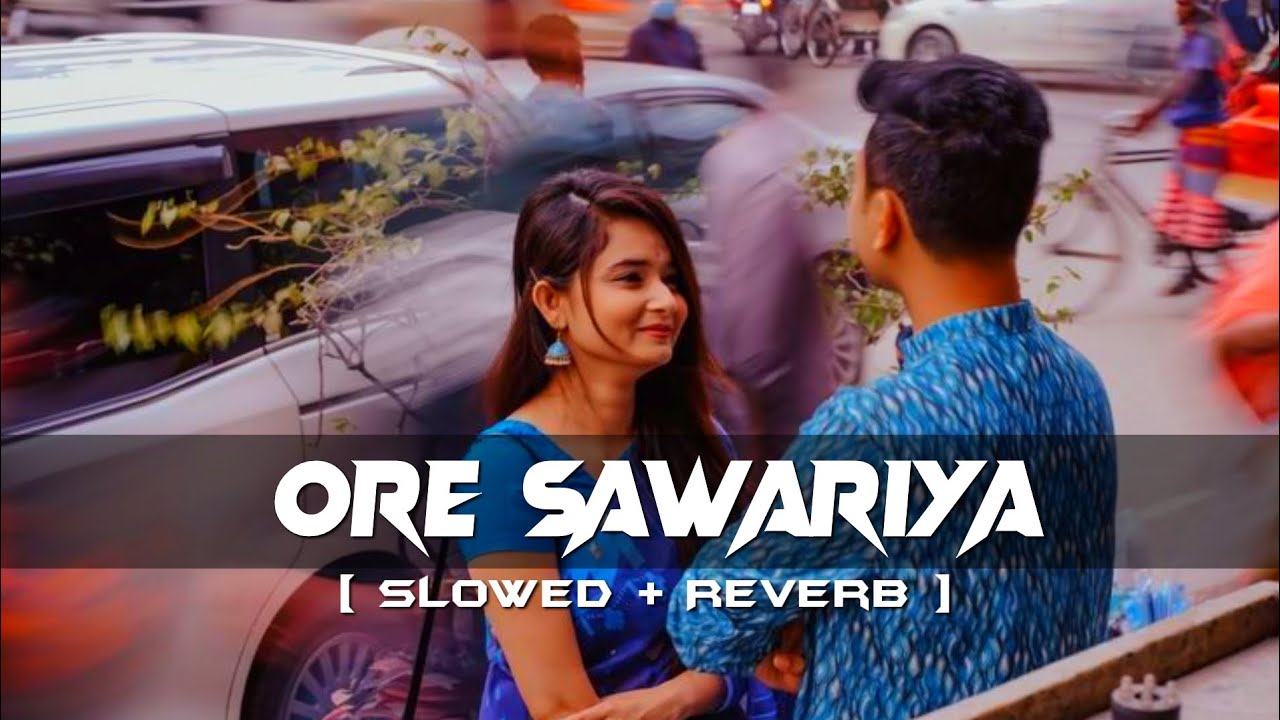 ORE SAWARIYA SLOWED REVERB Odia Lofi Song New Love Story ore-sawariya-slowed-reverb-odia-lofi-song-new-love-story