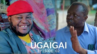 UGAIGAI EPISODE 2 STARRING MKOJANI_KINGWENDU_SAMOFI