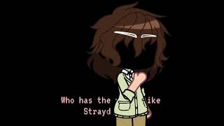 meme || Who has the face like Strayd does? || gacha