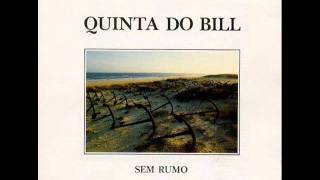 Video thumbnail of "Quinta do Bill - Sem Rumo"