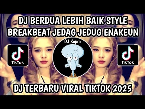 DJ BERDUA LEBIH BAIK TERBARU DJ BERDUA DENGANMU PASTI LEBIH BAIK - ACHA SEPTRIASA VIRAL TIKTOK