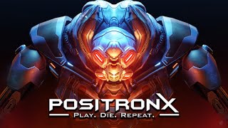 Learning How To Play PositronX - A New FPS Roguelike | Randomly Generated Madness! - Ep: 02