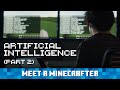 Meet a Minecrafter: Artificial Intelligence (Part 2)