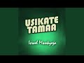 Usikate Tamaa Usikate Tamaa