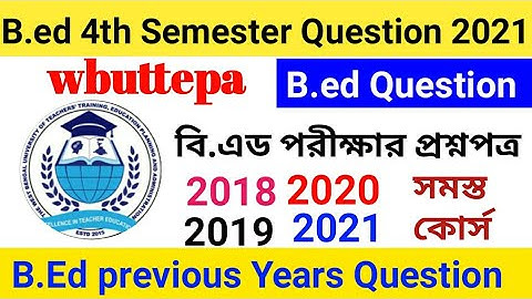 wbuttepa b.ed 4th semester question 2021 | B.ed 4th semester question papers 2021 pdf download