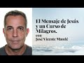 El Mensaje de Jesús y ucdm con José Vicente Mandé
