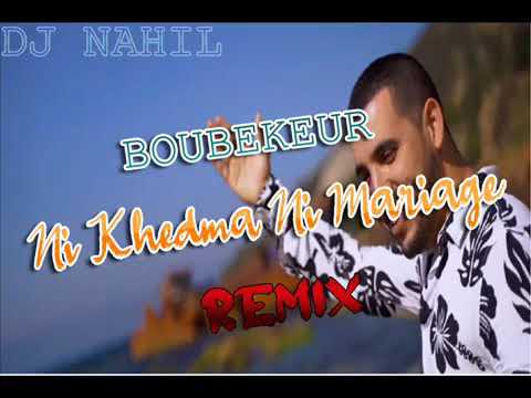Boubkeur Ni Khedma Ni Mariage RemiX Kbl