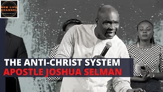 THE ANTI-CHRIST SYSTEM (THE MYSTERY OF BABYLON) || APOSTLE JOSHUA SELMAN