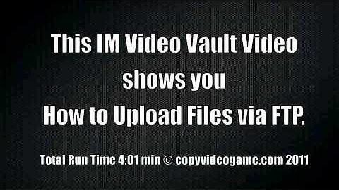 IM Video Vault: Video 4 Preview - How To Upload Files Via FTP