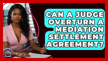 Can A Judge Overturn A Mediation Settlement Agreement? - Auto Coverage Explained