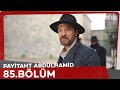 Payitaht Abdülhamid 85. Bölüm