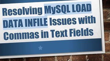 Resolving MySQL LOAD DATA INFILE Issues with Commas in Text Fields