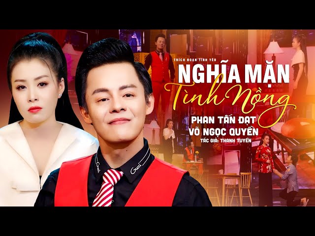 Trích Đoạn Nghe Chua Cay Khiến Đời Bạc Phước | NGHĨA MẶNG TÌNH NỒNG - Phan Tấn Đạt ft. Võ Ngọc Quyền class=