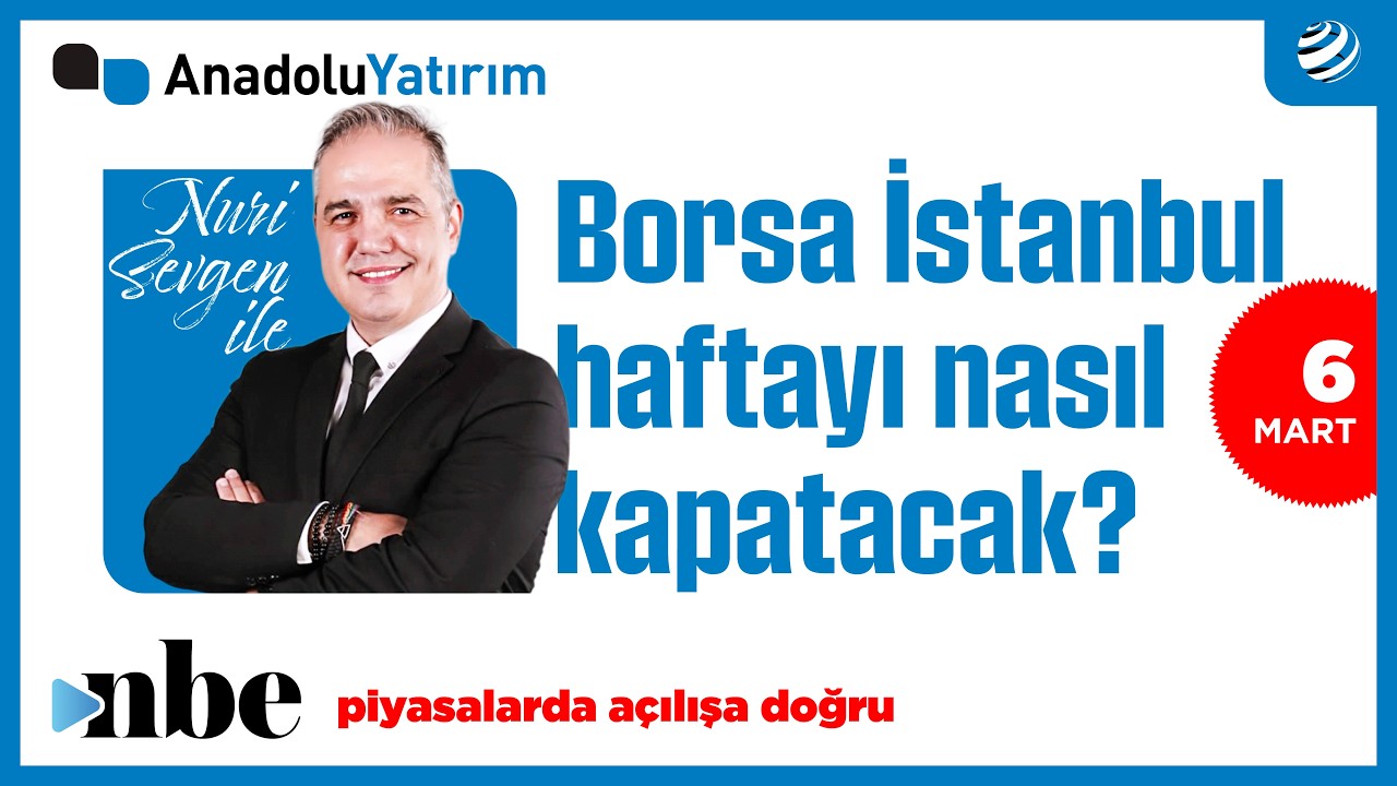 Piyasalarda Açılışa Doğru | Dr. Nuri Sevgen | 06 MART
