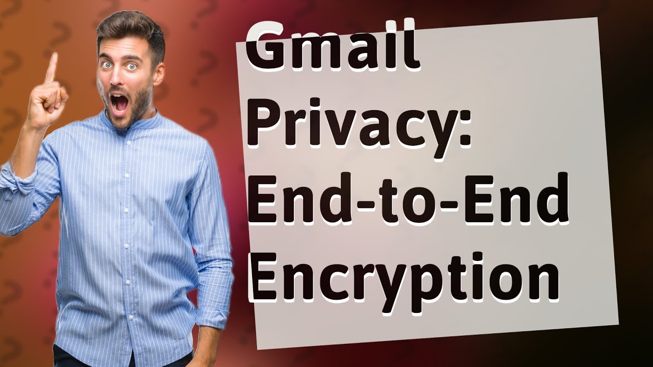 Does Gmail Have End to end Encryption YouTube