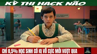 Chỉ Học Sinh Có IQ Vô Cực Mới Vượt Qua Được Kỳ Thi Hack Não Này | Review Phim | Phim Factory #81