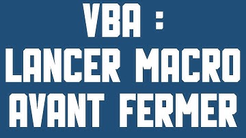 VBA Macro avant fermeture du fichier