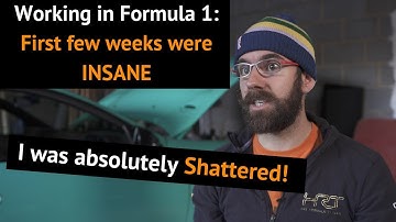 Working in Formula 1 - First few weeks ere insane, I was shattered!