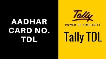 Tally TDL: “Aadhar Card No.” TDL for Tally ERP 9 || Download Free TDL for Tally ERP9
