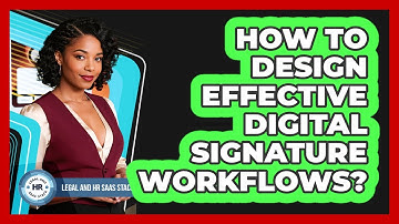 How To Design Effective Digital Signature Workflows?