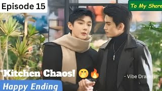 Fan Xiao & Shulang Got Wild In The Kitchen To My Shore Bl Ep 15 Happy Ending Spoilers