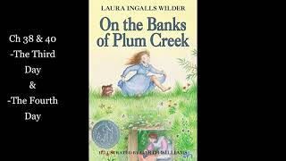 4.  On the Banks of Plum Creek: Ch 39 & 40  -The Third Day &  -The Fourth Day