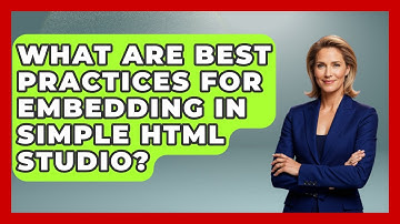 What Are Best Practices for Embedding in Simple HTML Studio? | Simple HTML Studio News