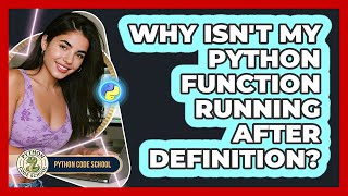 Why Isn't My Python Function Running After Definition? - Python Code School