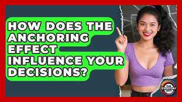 How Does The Anchoring Effect Influence Your Decisions? - The Everyday Why