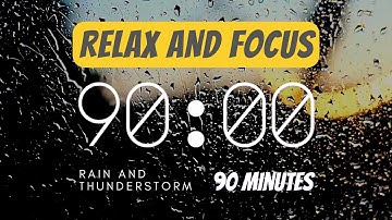 90 Minute (1 hour 30 minutes) Countdown Timer - Relax and focus with rain and thunderstorm music