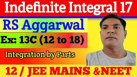 Indefinite Integral 17,RS Aggarwal, Ex:13 C(Q 12 to 18),Integration  by parts by Er.Rajesh gupta