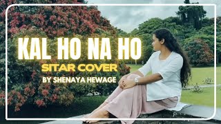 Kal Ho Na Ho Sitar Cover by @Shenaya Hewage