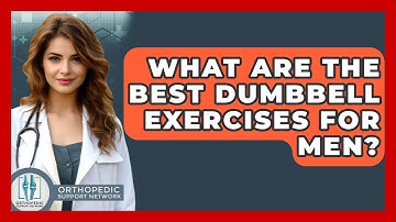 What Are The Best Dumbbell Exercises For Men? - Orthopedic Support Network