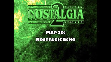Nostalgia 2 - Map 30: Nostalgic Echo