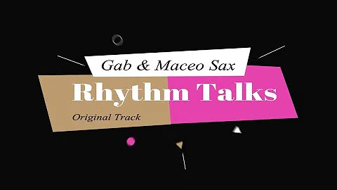 Gab & Maceo Sax - Rhythm Talks ( Original Track )