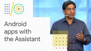 Integrating your Android apps with the Google Assistant (Google I/O 