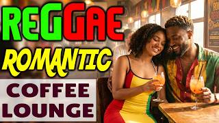 💖 Reggae 2 Hours Mix ☕ | Coffee Lounge Vibes • Deep Vibes for Relaxation &amp; Inspiration
