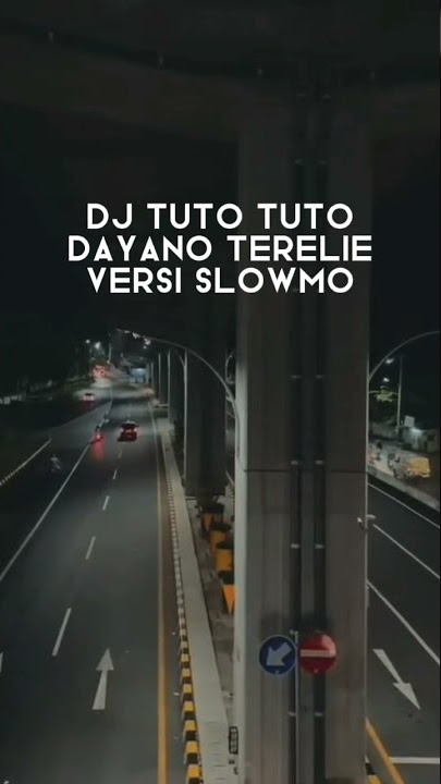 DJ TUTO TUTO DAYANO TERELIE VERSI SLOWMO