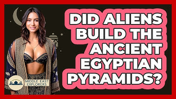 Did Aliens Build The Ancient Egyptian Pyramids? - Middle East Explorers