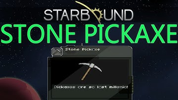Starbound Beta Guide!: STONE PICKAXE!