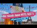 Oki Islands Japan Hotel TOP 5 Best Accommodation Budget Booking Guide