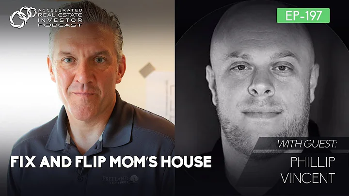 #197: Fix and Flip Moms House with Philip Vincent