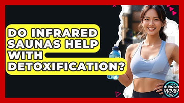 Do Infrared Saunas Help With Detoxification? - Running Beyond Limits