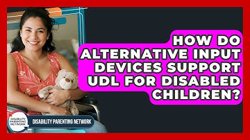 How Do Alternative Input Devices Support UDL For Disabled Children? - Disability Parenting Network