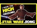 I have the high ground star wars song