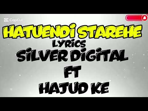 HATUENDI STAREHE LYRICS SILVER DIGITAL FT HAJUD KE
