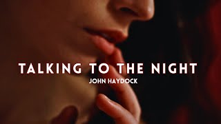 'Talking to the Night' a soft rock, blues song by John Haydock.