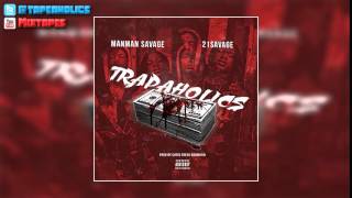 ManMan Savage & 21 Savage - Trapaholics [Prod. By Chris Fresh 808 Mafia]